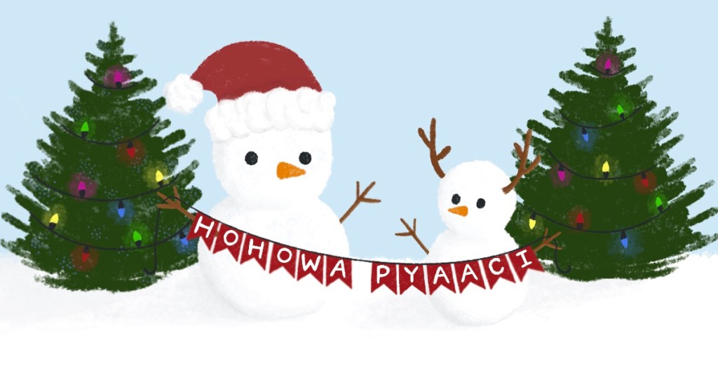 Snowmen holding a banner saying "hohowa pyaaci" in front of Eastern Red Cedar trees decorated with lights
